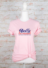 Load image into Gallery viewer, Dolly for President 2024 Graphic Tee | Multiple Colors - Elevated Boutique CO
