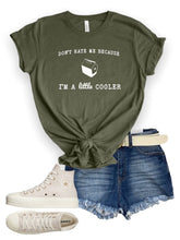 Load image into Gallery viewer, Don&#39;t Hate me because I&#39;m a Little Cooler Graphic Tee | Multiple Colors - Elevated Boutique CO
