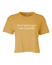 Load image into Gallery viewer, Don&#39;t Ignore Your own Potential Cropped Tee | Multiple Colors - Elevated Boutique CO
