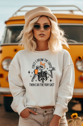 First I drink Coffee then I do Mom Shit Graphic Sweatshirt | Multiple Colors - Elevated Boutique CO