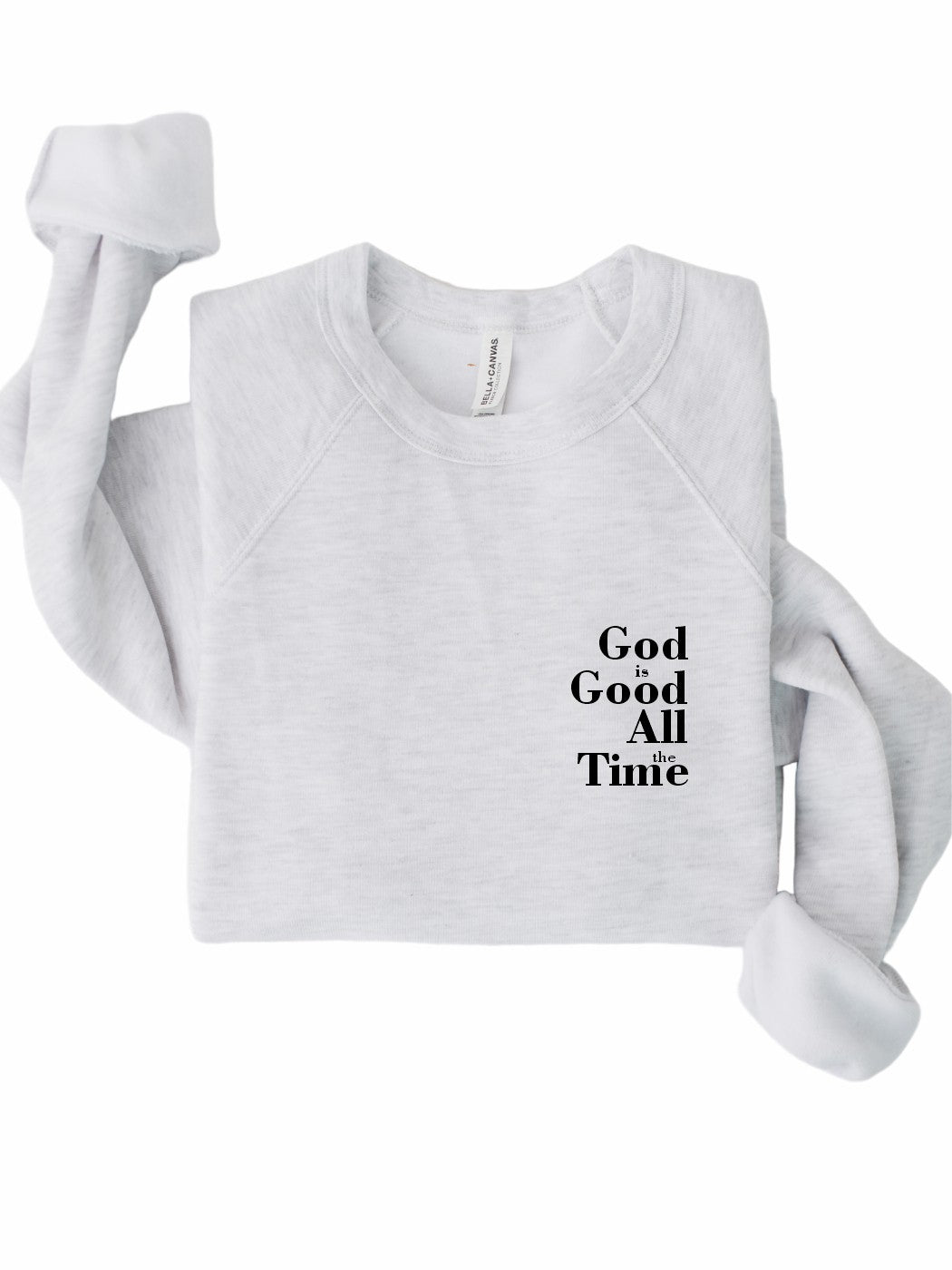 God is Good all the Time Premium Bella Sweatshirt | Multiple Colors - Elevated Boutique CO