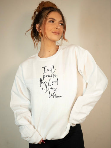 I will Praise the Lord all of my Life Premium Bella Sweatshirt | Multiple Colors - Elevated Boutique CO