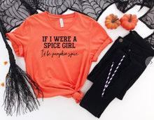 Load image into Gallery viewer, If I were a Spice Girl, Pumpkin Spice Graphic Tee | Multiple Colors - Elevated Boutique CO
