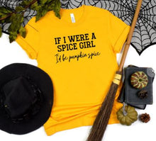 Load image into Gallery viewer, If I were a Spice Girl, Pumpkin Spice Graphic Tee | Multiple Colors - Elevated Boutique CO
