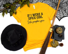 Load image into Gallery viewer, If I were a Spice Girl, Pumpkin Spice Graphic Tee | Multiple Colors - Elevated Boutique CO
