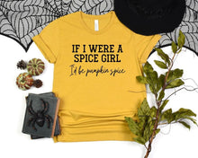 Load image into Gallery viewer, If I were a Spice Girl, Pumpkin Spice Graphic Tee | Multiple Colors - Elevated Boutique CO
