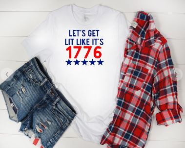 Let's Get Lit Like it's 1776 Graphic Tee - Elevated Boutique CO