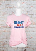 Load image into Gallery viewer, Nobody for President Graphic Tee | Multiple Colors - Elevated Boutique CO
