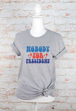 Load image into Gallery viewer, Nobody for President Graphic Tee | Multiple Colors - Elevated Boutique CO
