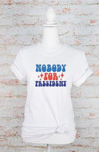 Load image into Gallery viewer, Nobody for President Graphic Tee | Multiple Colors - Elevated Boutique CO
