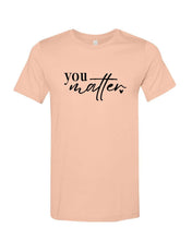 Load image into Gallery viewer, You Matter | Dear Person Behind Me Graphic Tee | Multiple Colors - Elevated Boutique CO
